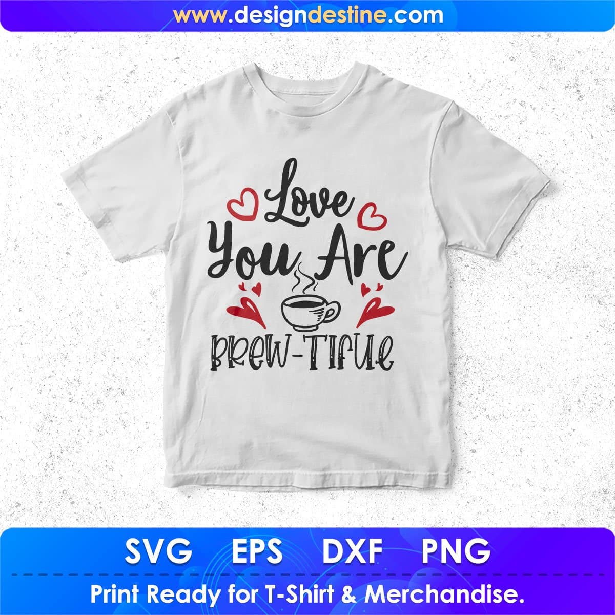 Love You Are Brew-tiful Drinking T shirt Design In Svg Png Cutting Printable Files