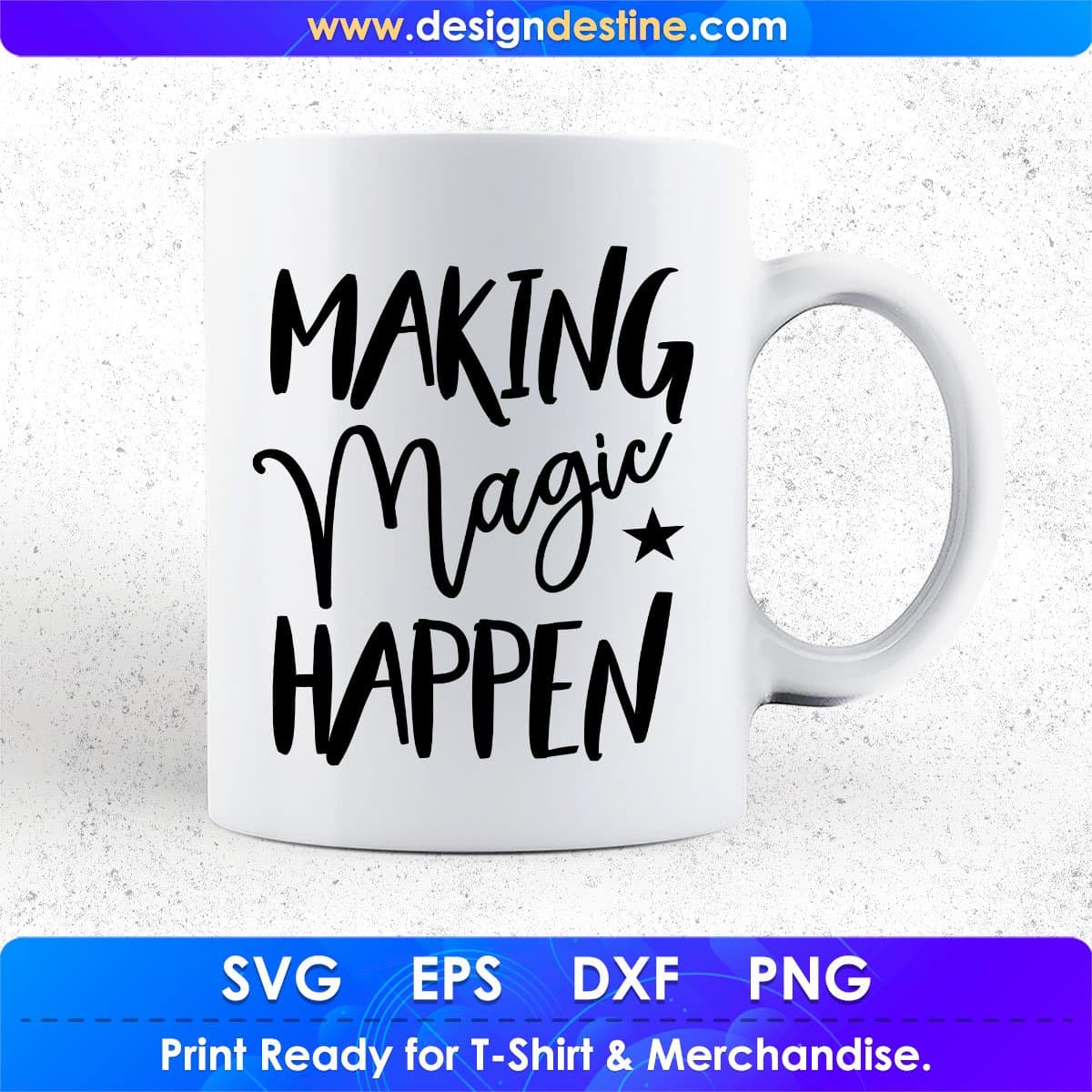 Making Magic Happen Quotes T shirt Design In Png Svg Cutting Printable Files