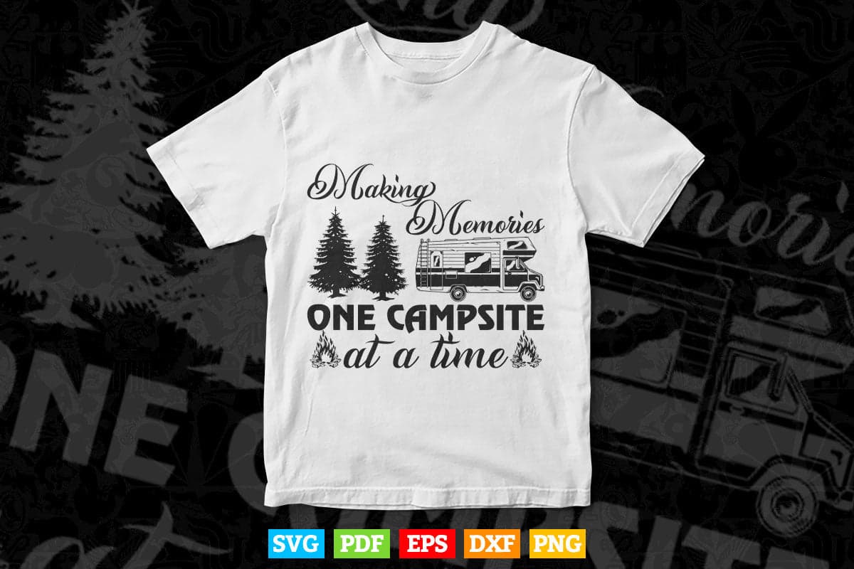 Making Memories One Campsite At A Time Camping Family Trip Svg Png Cut Files.