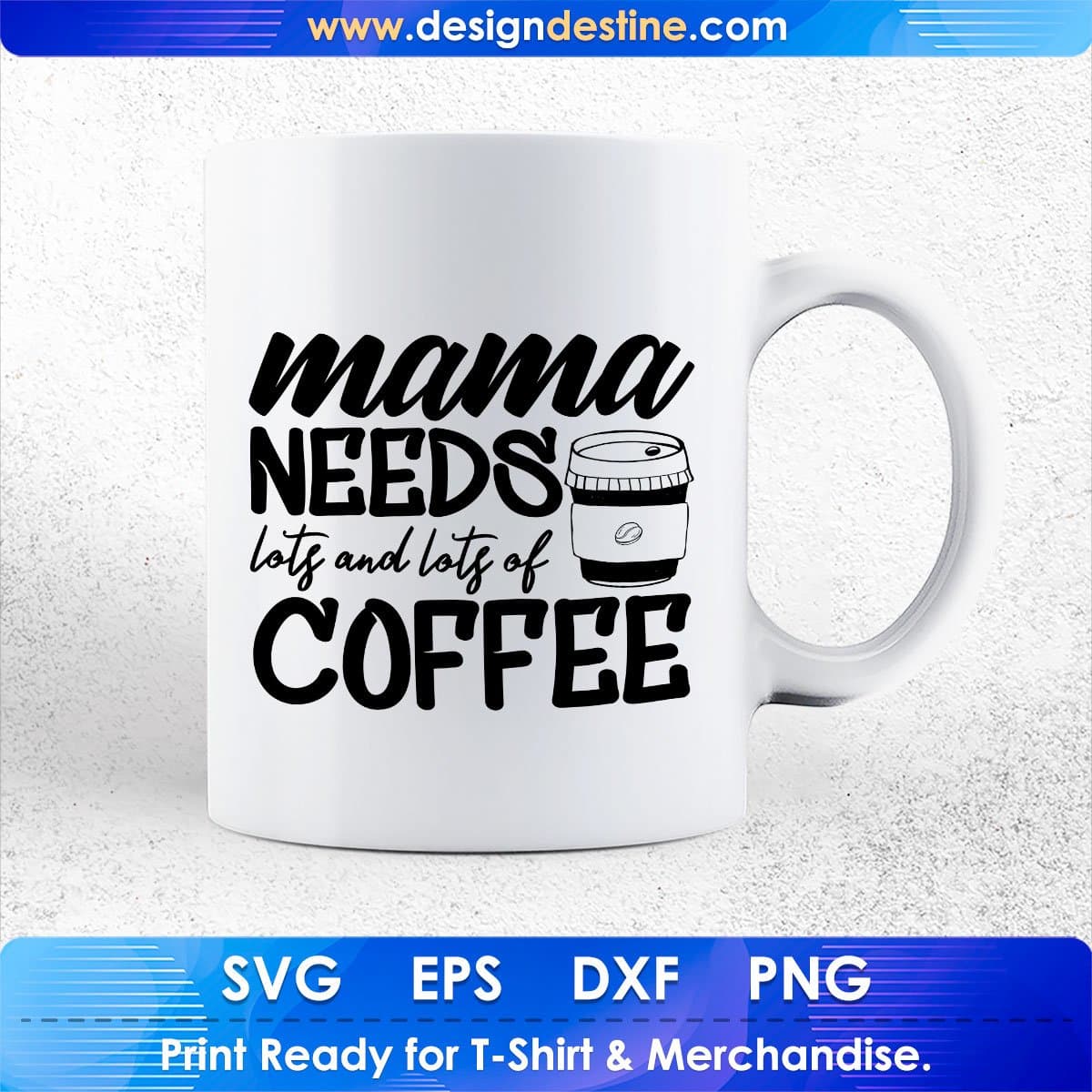 Mama Needs Lots And Lots Of Coffee Mother's Day T shirt Design In Png Svg Cutting Printable Files