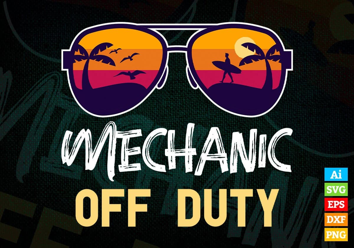 Mechanic Off Duty With Sunglass Funny Summer Gift Editable Vector T-shirt Designs Png Svg Files