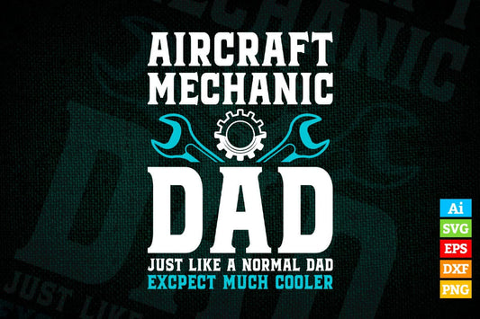 Mens Aircraft Mechanic Dad Much Cooler Father's Day Editable Vector T-shirt Design in Ai Png Svg Files