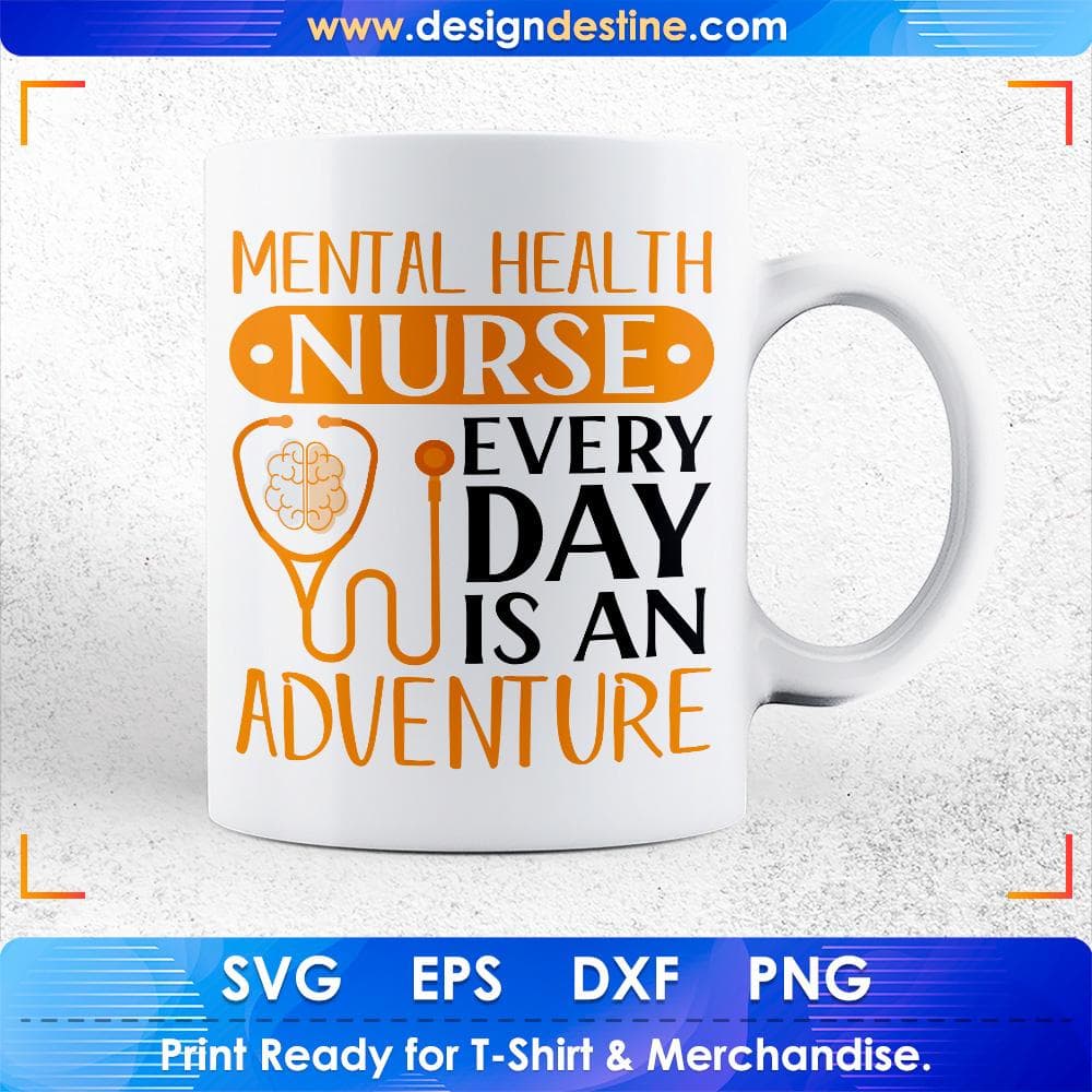 Mental Health Nurse Every Day Is An Adventure Nursing T shirt Design Svg Cutting Printable Files