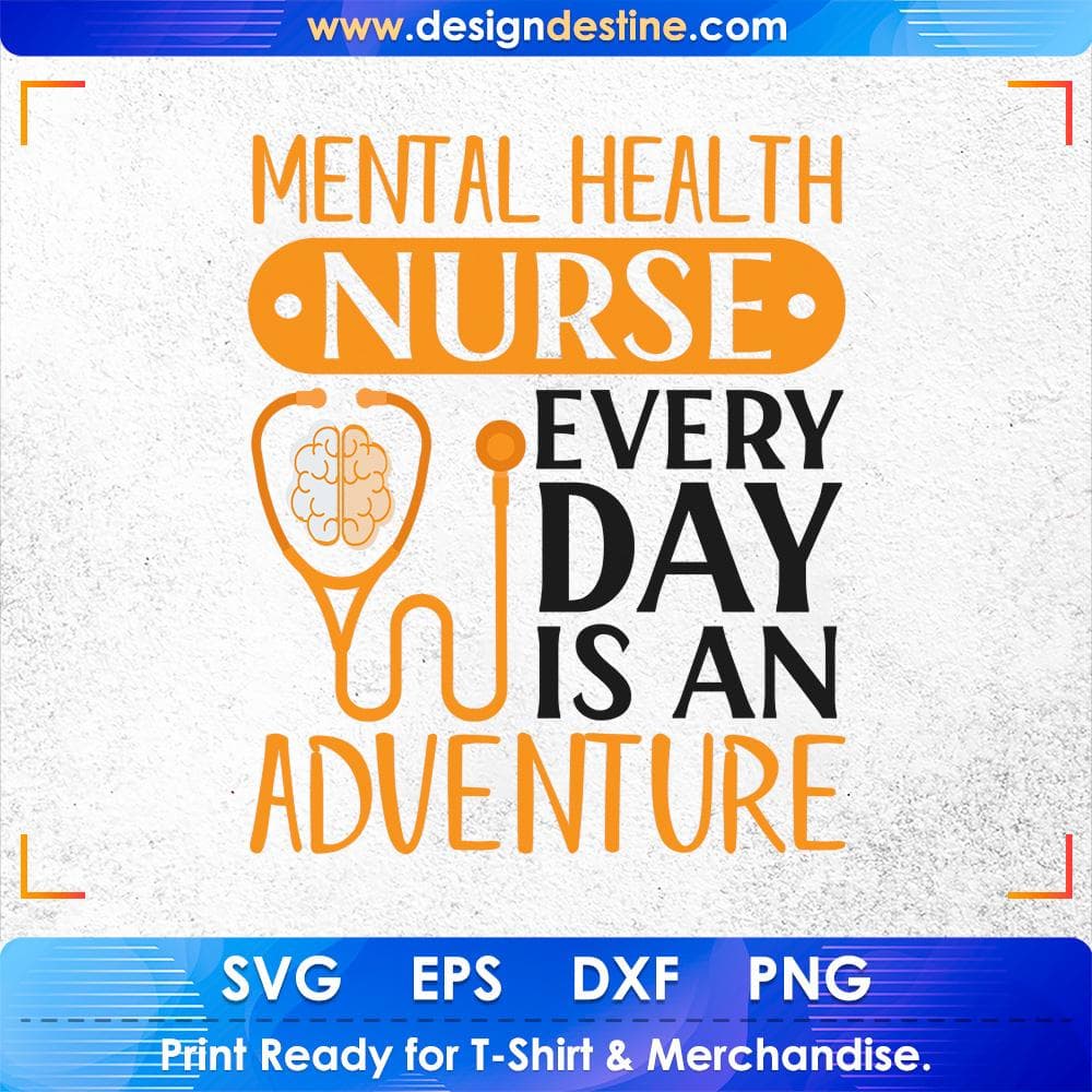 Mental Health Nurse Every Day Is An Adventure Nursing T shirt Design Svg Cutting Printable Files