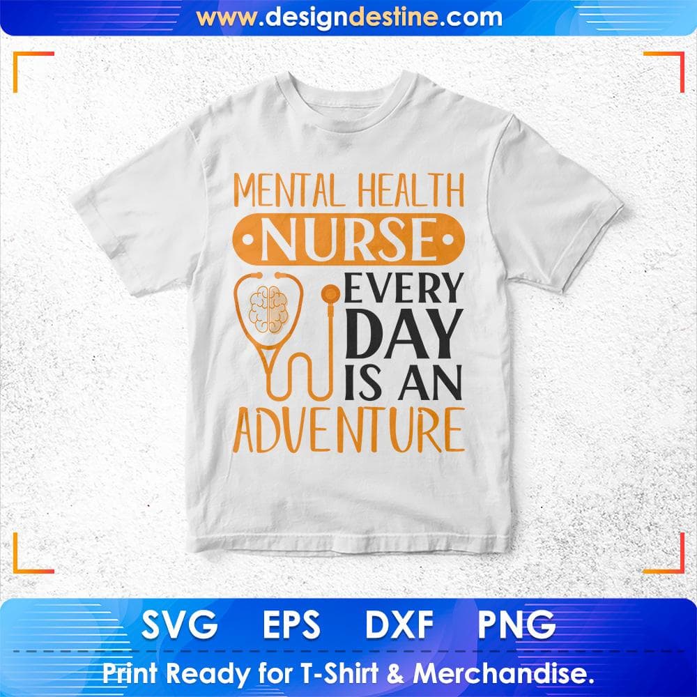 Mental Health Nurse Every Day Is An Adventure Nursing T shirt Design Svg Cutting Printable Files