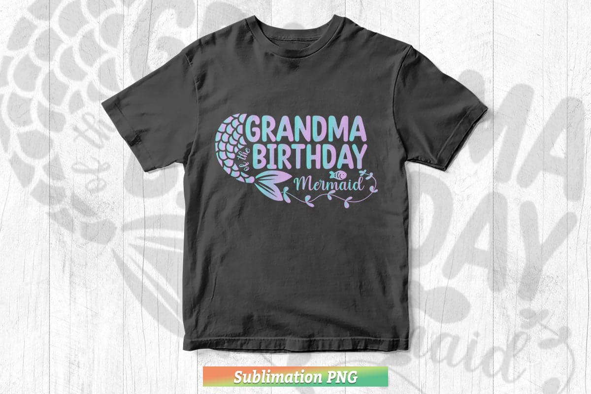 Mermaid Grandma Birthday Png Sublimation Files.