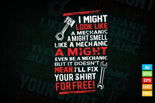Might Look Like A Mechanic Editable Vector T-shirt Design in Ai Svg Png Files