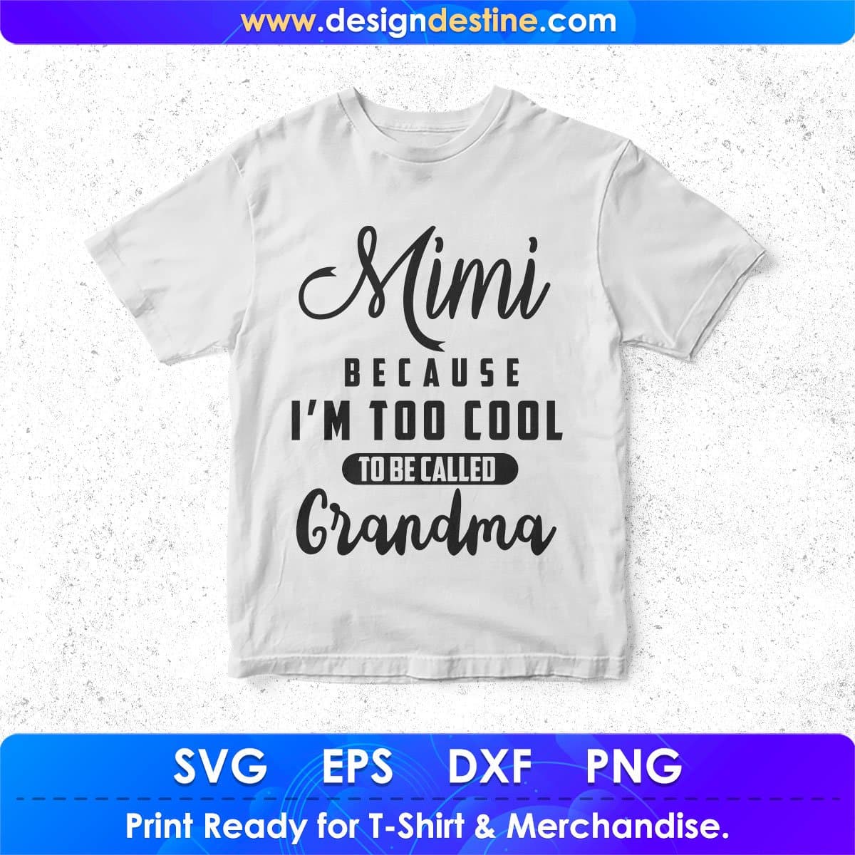 Mimi Because I'M Too Cool To Be Called Grandma T shirt Design In Png Svg Printable Files