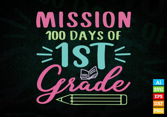 Mission 100 Days Of 1st Grade School Editable Vector T-shirt Design in Ai Svg Files