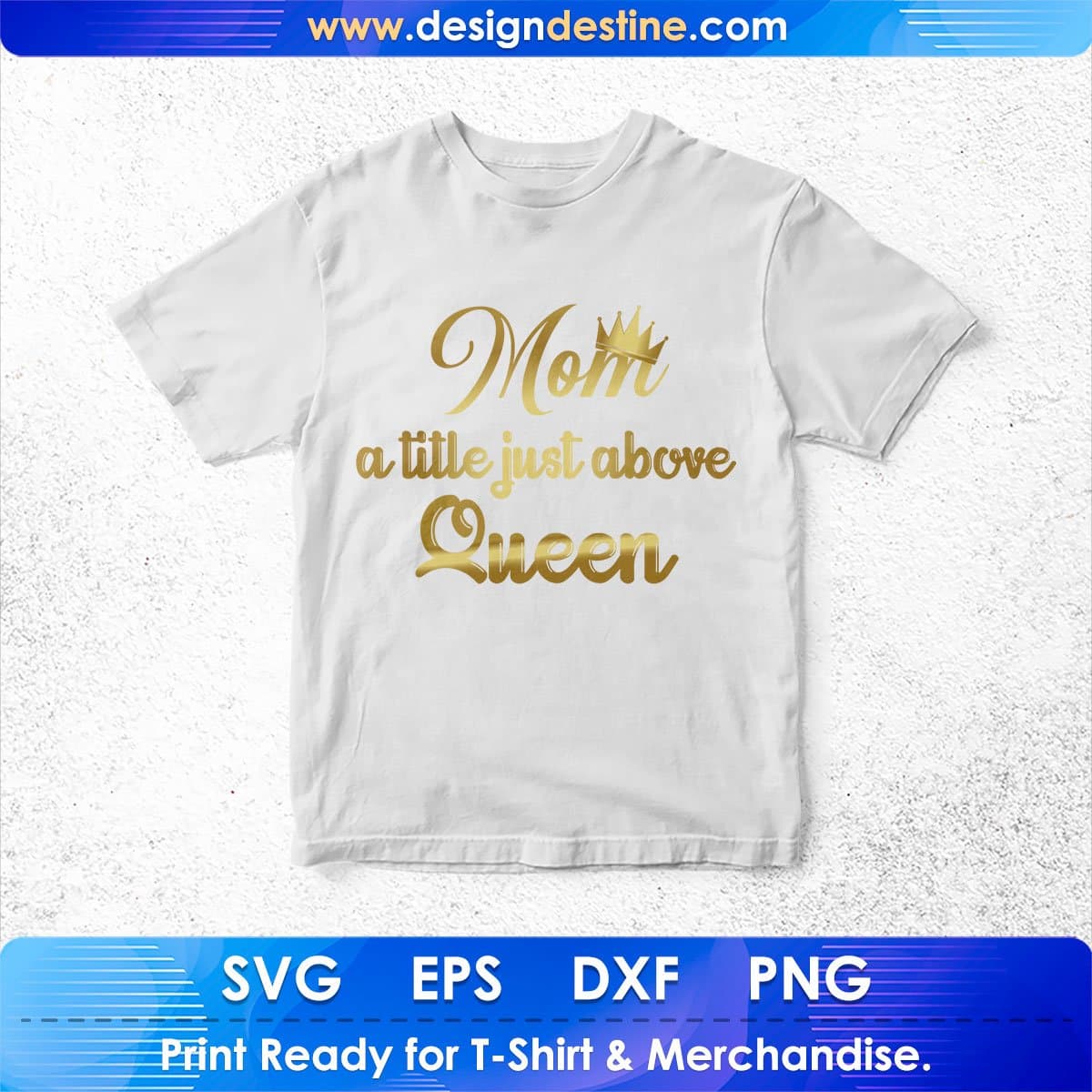 Mom A Title Just Above Queen Mother's Day T shirt Design In Png Svg Printable Files