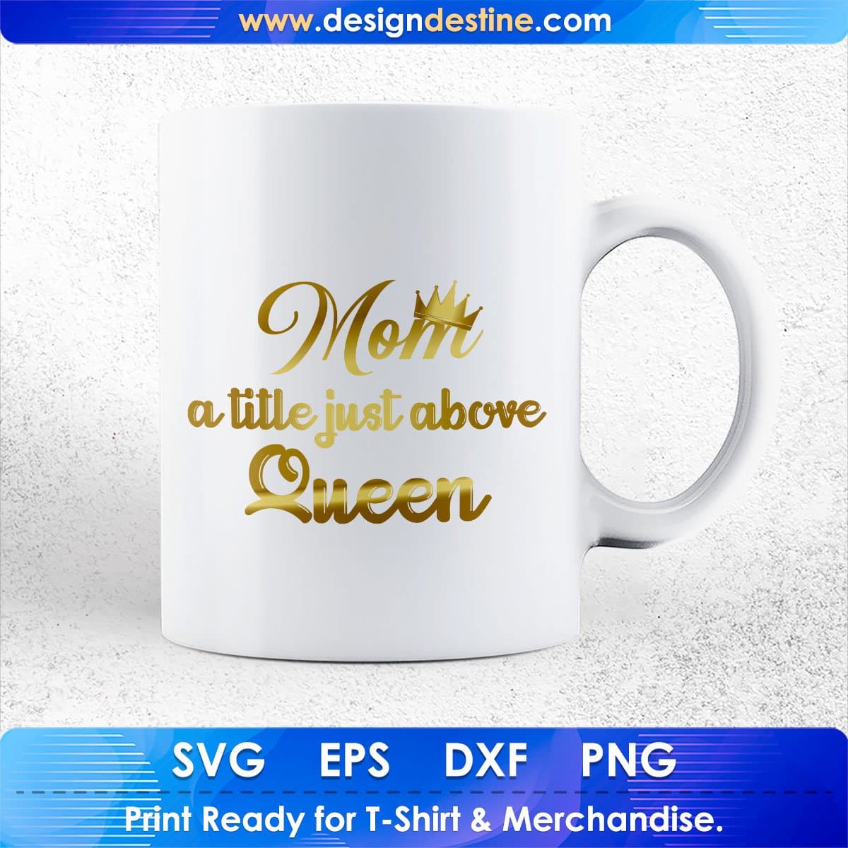Mom A Title Just Above Queen Mother's Day T shirt Design In Png Svg Printable Files