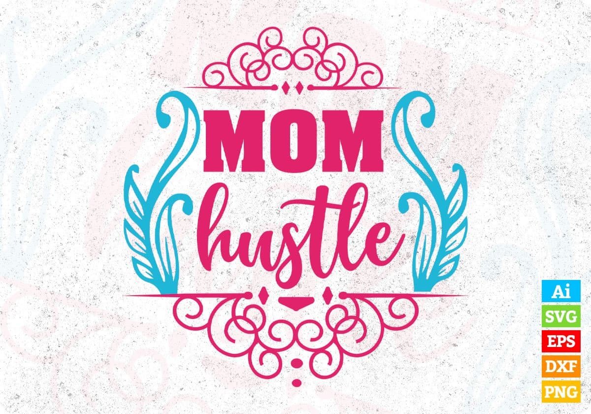 Mom Hustle Mothers T shirt Design In Svg Png Cutting Printable Files