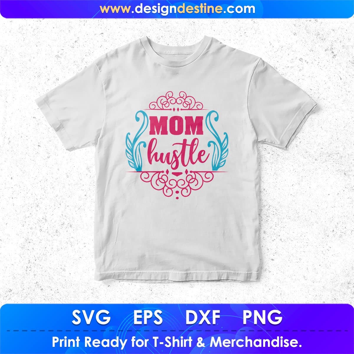 Mom Hustle Mothers T shirt Design In Svg Png Cutting Printable Files