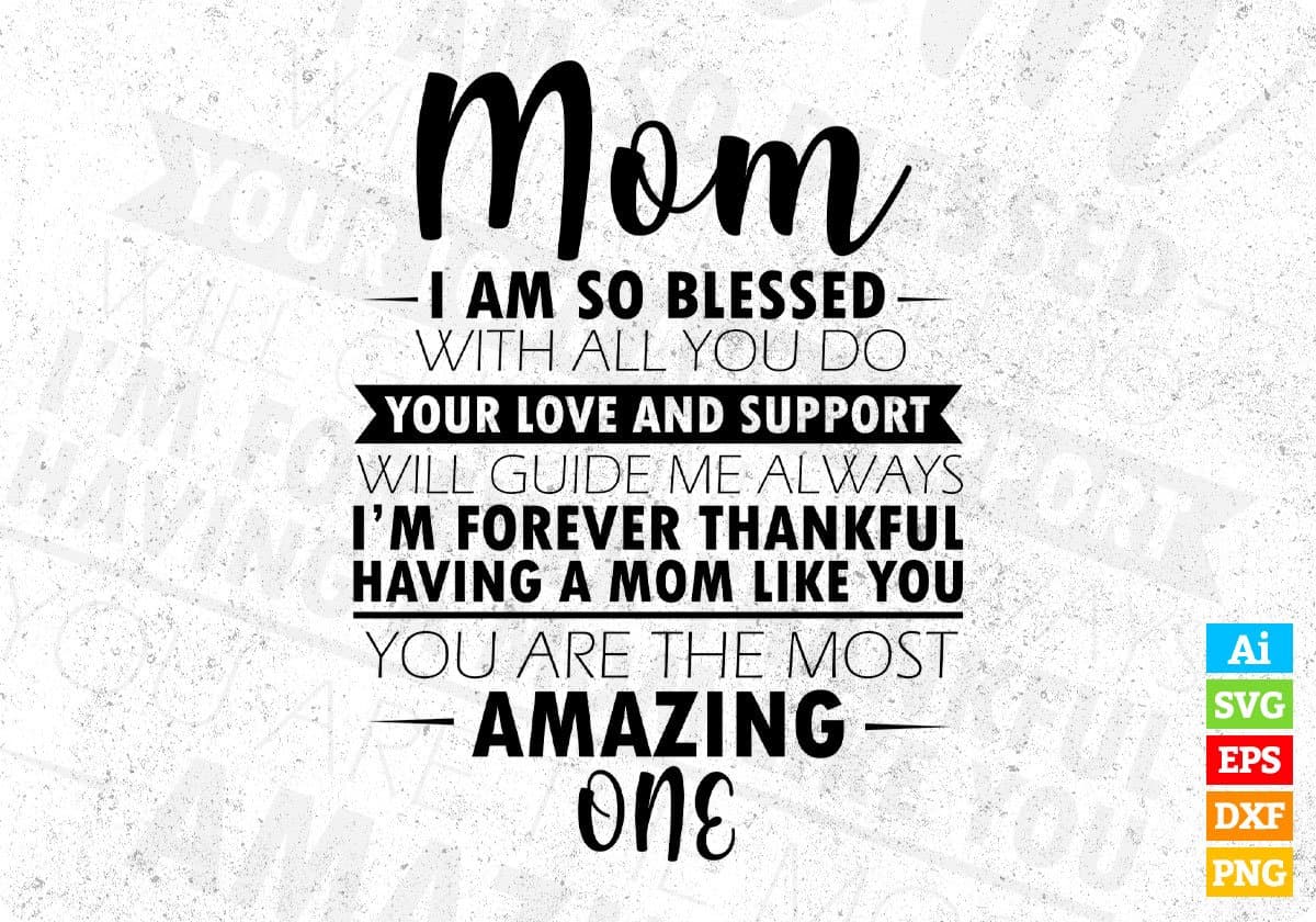 Mom I Am So Blessed With All You Do Mother's Day T shirt Design In Svg Printable Files