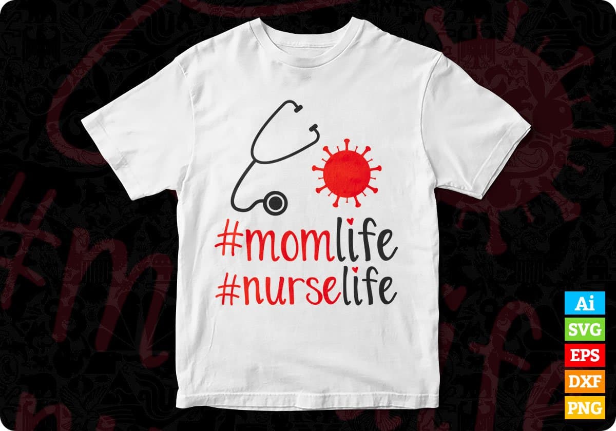 Mom Life Nurse Life Mother's Day T shirt Design In Svg Cutting Printable Files