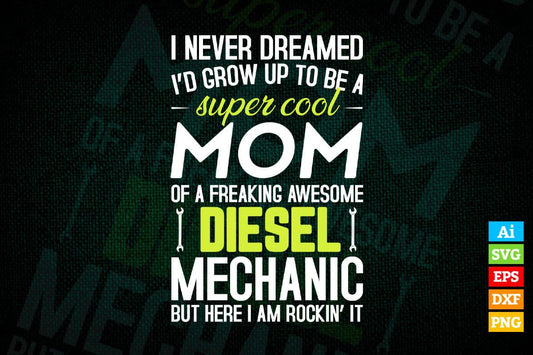 Mom of Diesel Mechanic Funny Gift Mother's Day Editable Vector T-shirt Design in Ai Png Svg Files