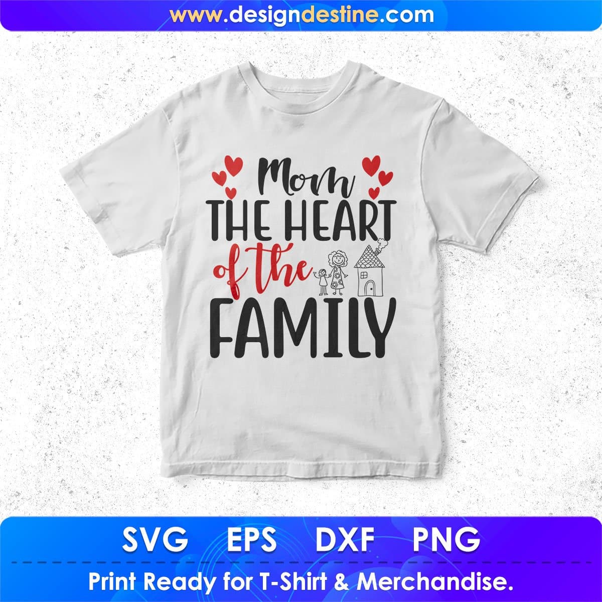 Mom The Heart Of The Family Mother's Day T shirt Design In Svg Png Cutting Printable Files