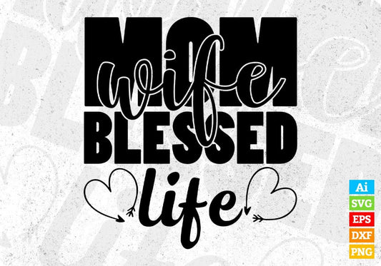Mom Wife Blessed Life T shirt Design In Svg Png Cutting Printable Files