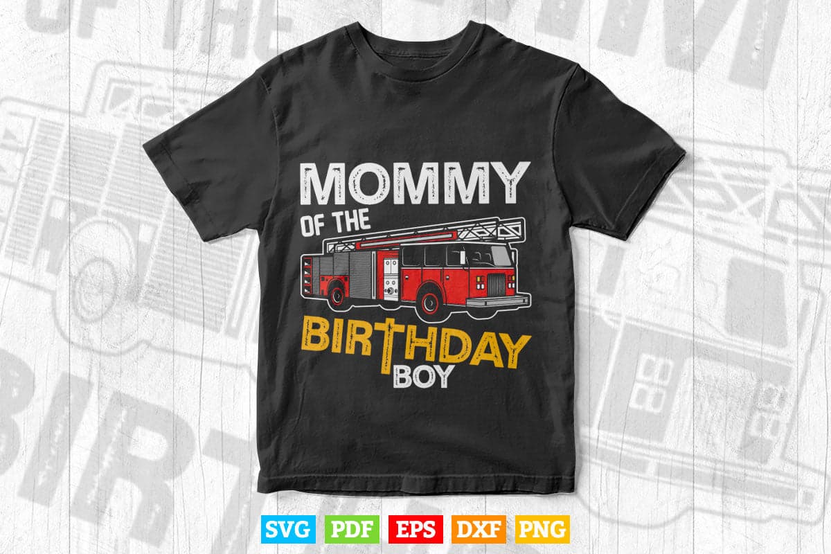 Mommy Of The Birthday Boy Fire Truck Firefighter Party Mom Svg Digital Files.