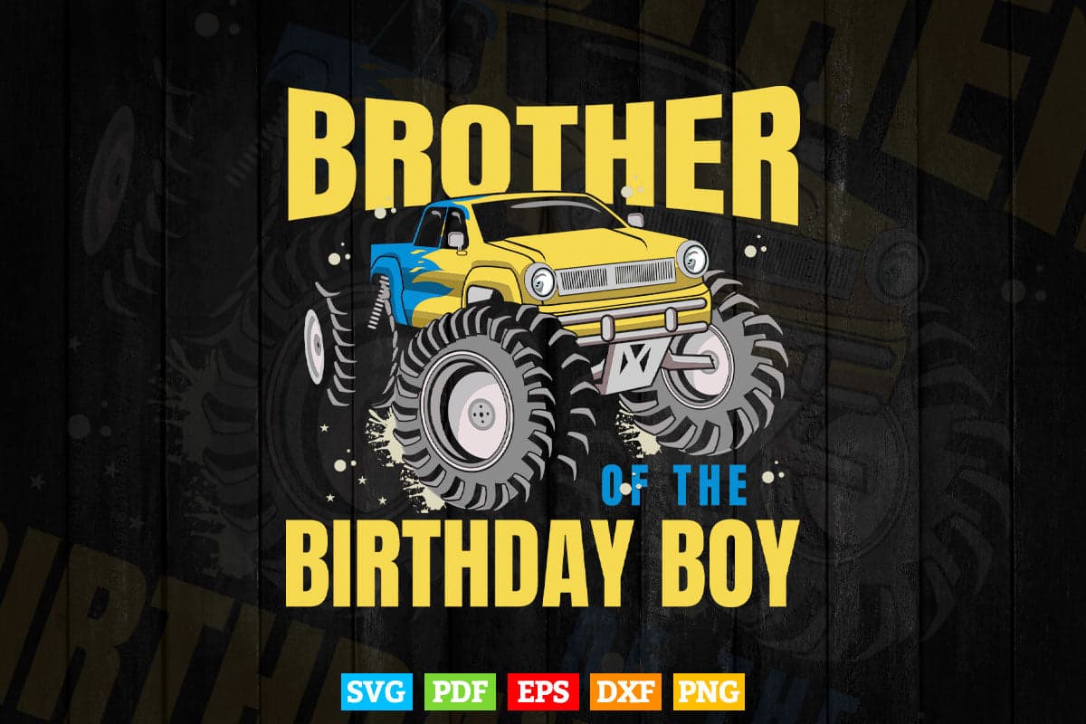 Monster Truck Brother Birthday Boy In Svg Png Files.