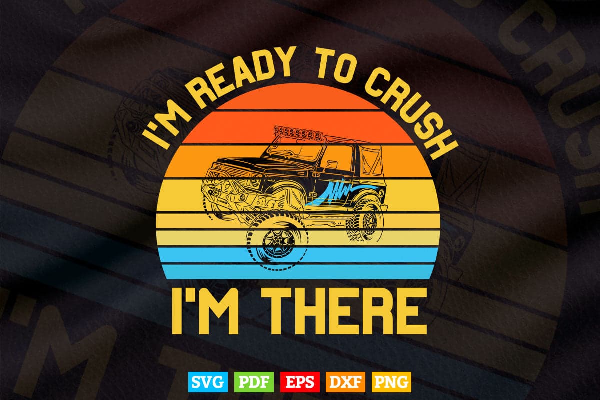Monster Truck I'm Ready to Crush In Svg T shirt Design.