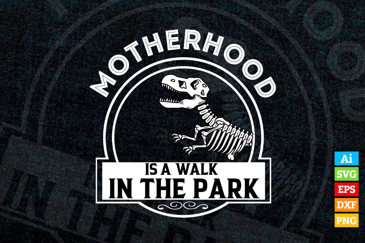 Motherhood Like A Walk In The Park Funny Dinosaur T-Shirt Motherhood Like A Walk In The Park Funny Dinosaur T-Shirt