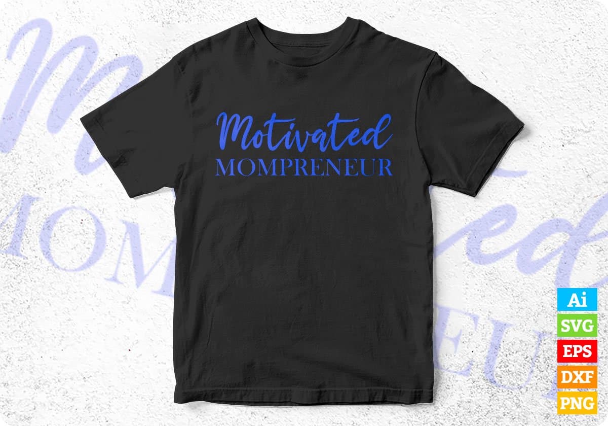 Motivated Mompreneur Editable Vector T-shirt Design in Ai Svg Png Files