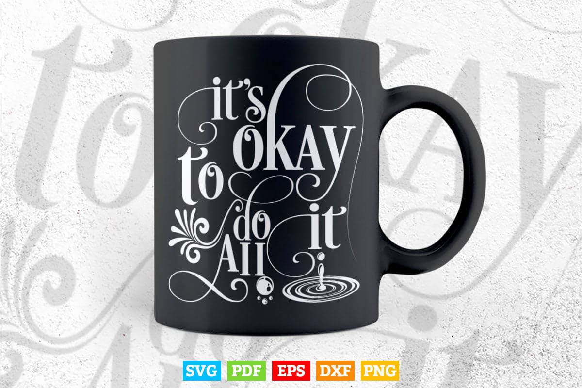 Motivation Calligraphy It's Okay To Do It All Svg T shirt Design.