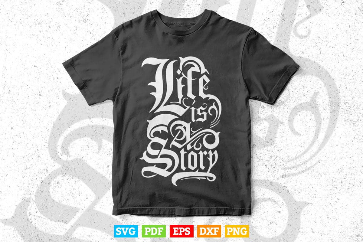 Motivational Quotes Life Is Story Typography Svg T shirt Design.