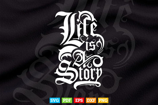 Motivational Quotes Life Is Story Typography Svg T shirt Design.
