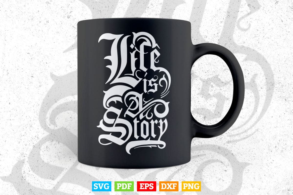 Motivational Quotes Life Is Story Typography Svg T shirt Design.