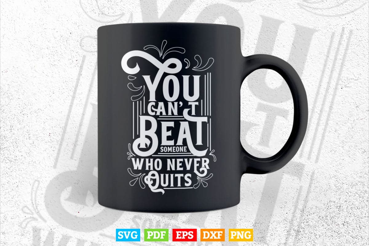 Motivations You Can't Beat Someone Calligraphy Svg T shirt Design.