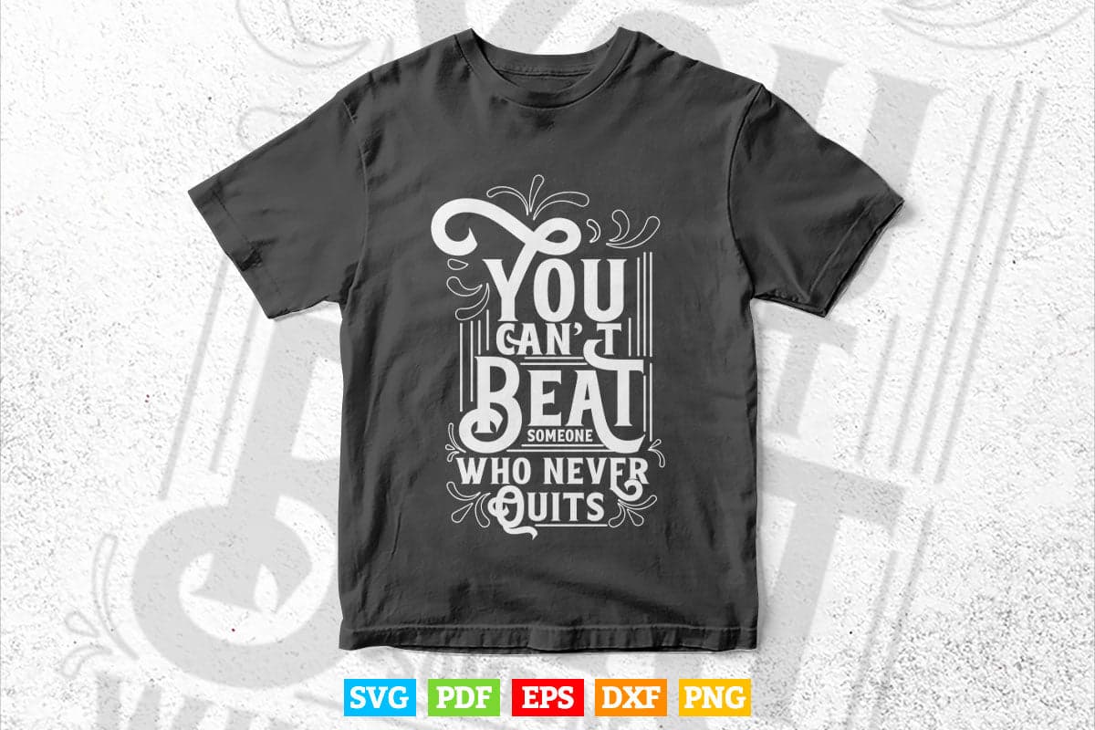 Motivations You Can't Beat Someone Calligraphy Svg T shirt Design.