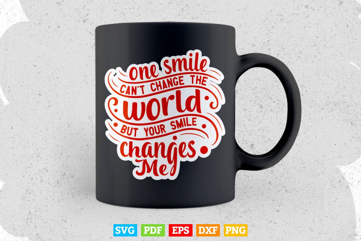Motive Quotes One Smile Can't Change The World Typography Svg T shirt Design.