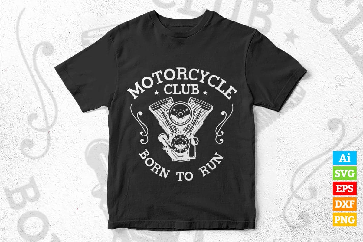 Motorcycle Club Born To Run Editable Vector T shirt Design in Ai Png Svg Files