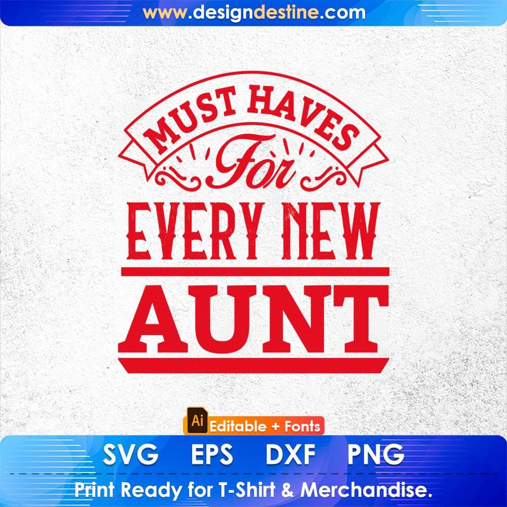 Must Haves For Every New Aunt Aunty Editable T shirt Design Svg Cutting Printable Files