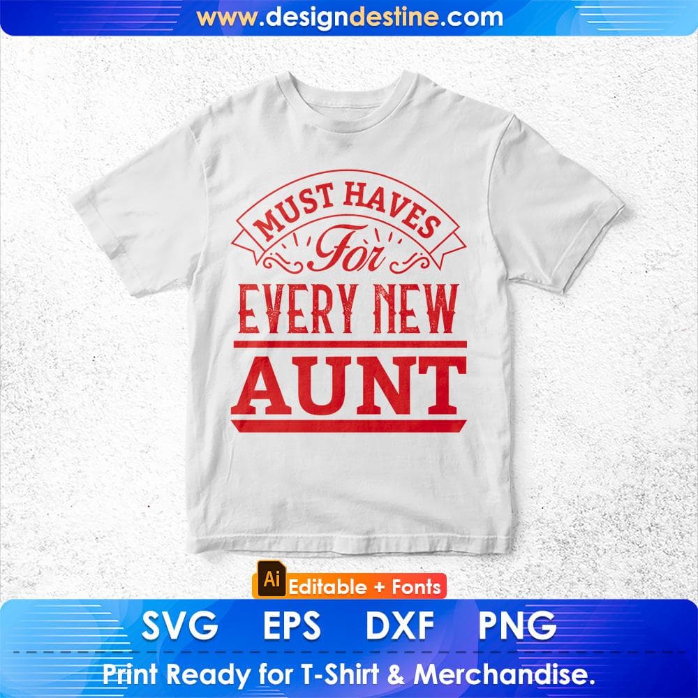 Must Haves For Every New Aunt Aunty Editable T shirt Design Svg Cutting Printable Files
