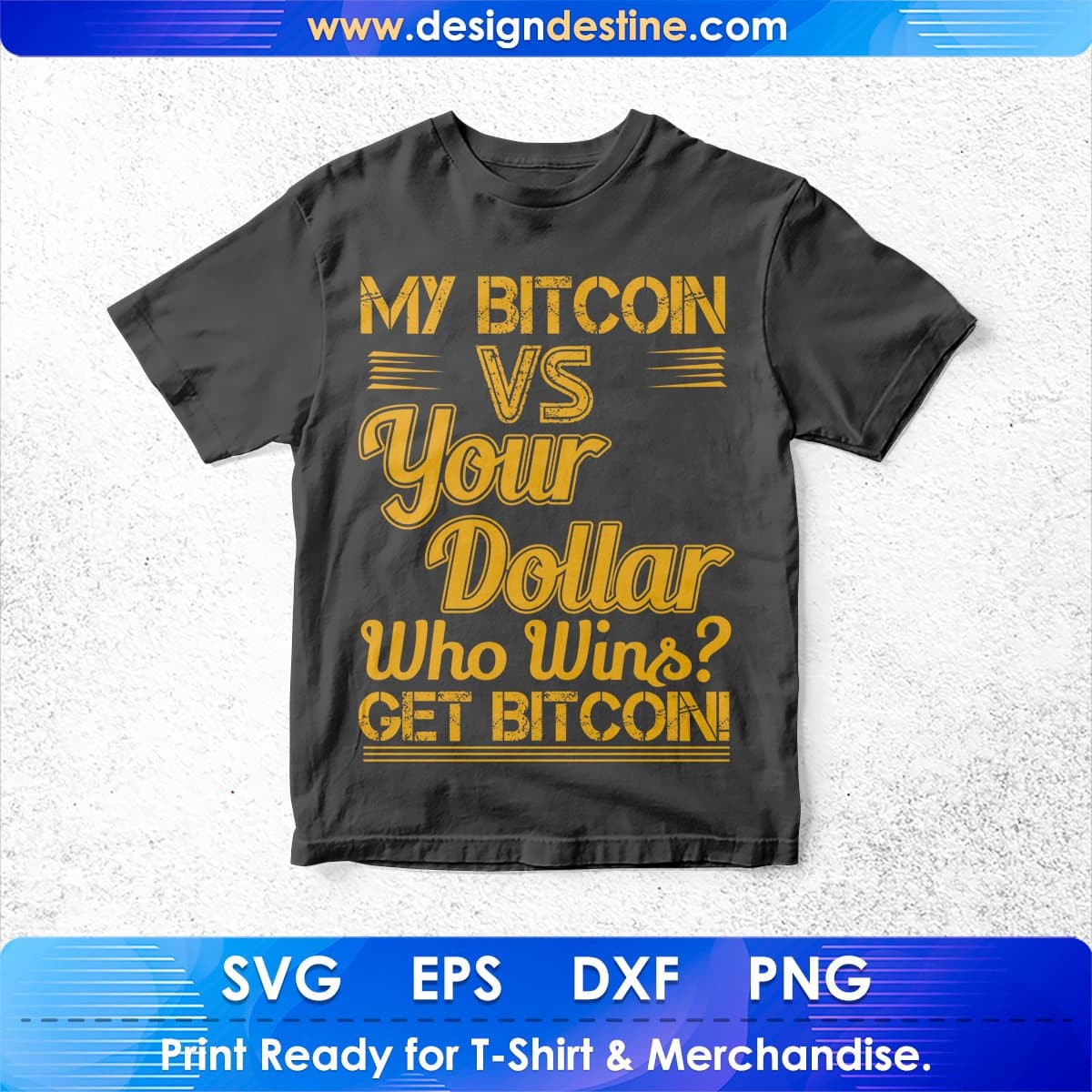 My Bitcoin vs Your Dollar Who Wins Get Bitcoin T shirt Design In Svg Cutting Printable Files