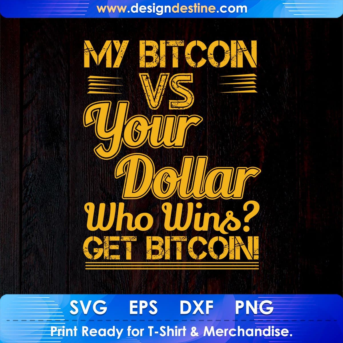 My Bitcoin vs Your Dollar Who Wins Get Bitcoin T shirt Design In Svg Cutting Printable Files