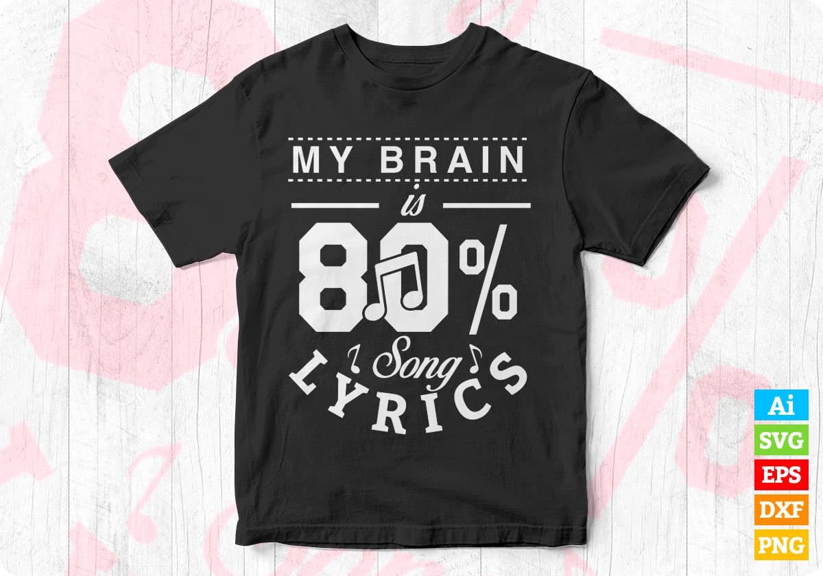 My Brain Is 80% Song Lyrics T shirt Design In Svg Png Cutting Printable Files
