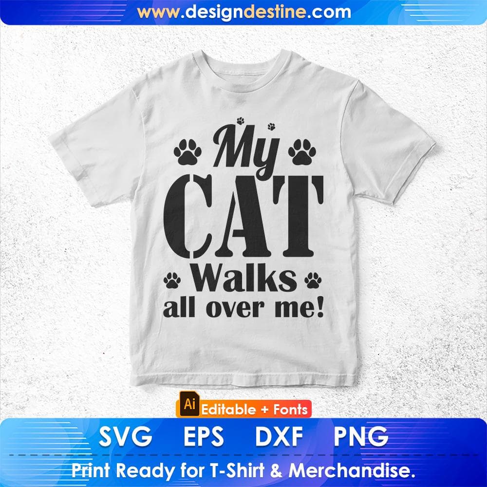 My Cat Walks all over me Funny Women Editable T-shirt Design in Ai Png Svg Cutting Printable Files