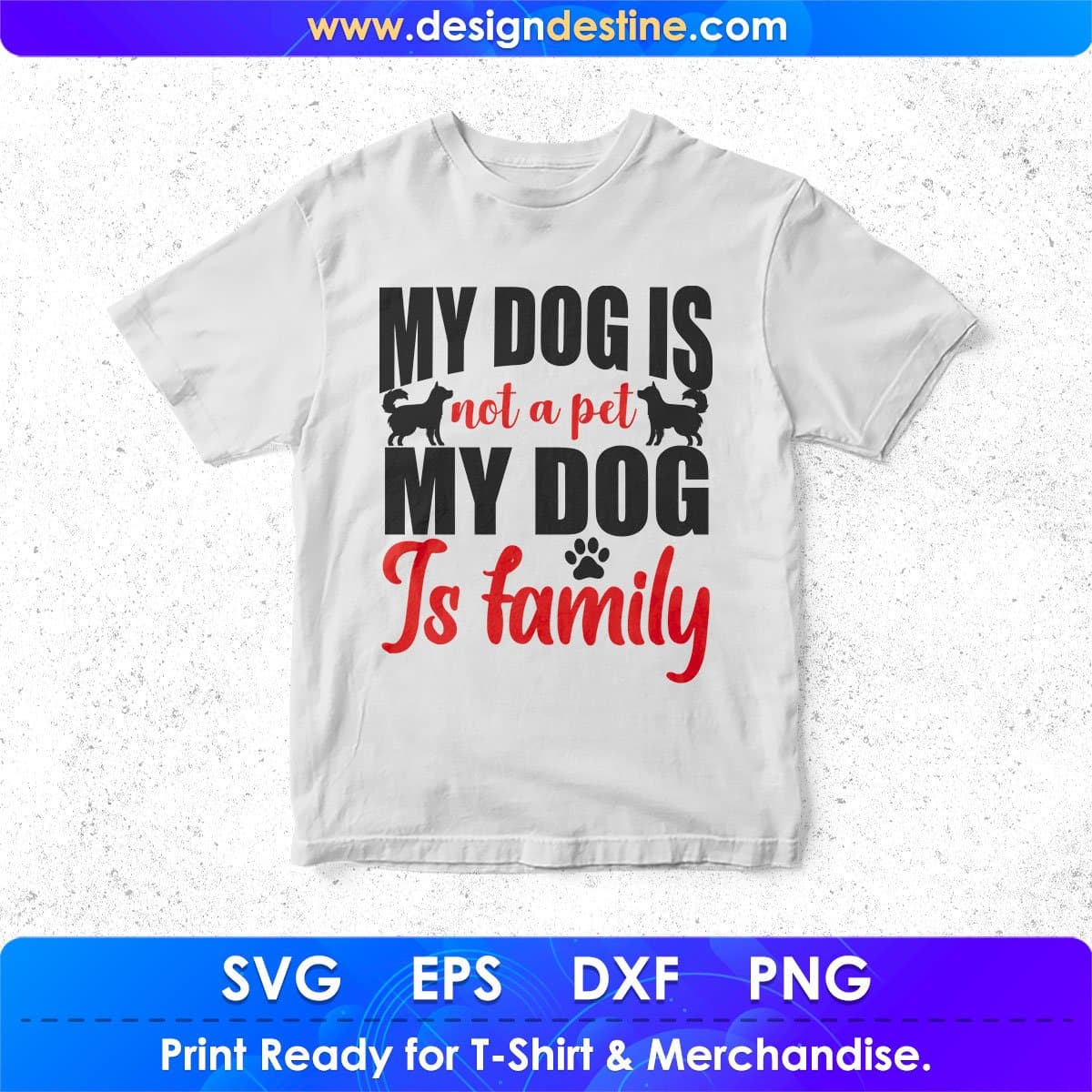 My Dog Is Not A Pet My Dog Is Family Animal T shirt Design In Svg Png Cutting Printable Files