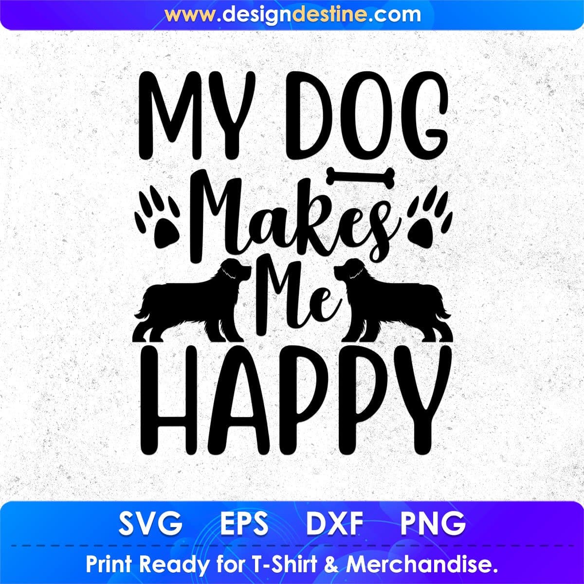 My Dog Makes Me Happy Animal T shirt Design In Svg Png Cutting Printable Files