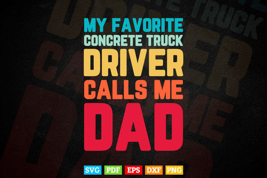 My Favorite Concrete Truck Driver Calls Me Dad Vector T shirt Design Svg Printable Files