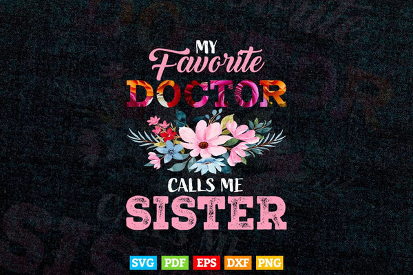 products/my-favorite-doctor-calls-me-sister-svg-t-shirt-design-322.jpg