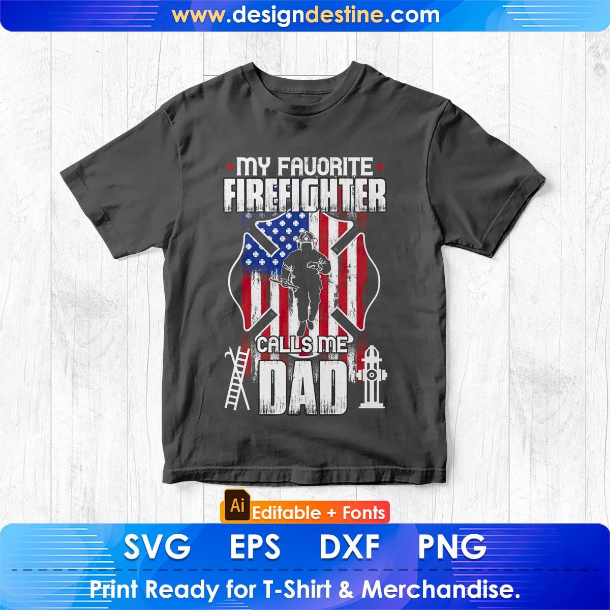 My Favorite Firefighter Calls Me Dad Editable T shirt Design In Ai Png Svg Cutting Printable Files