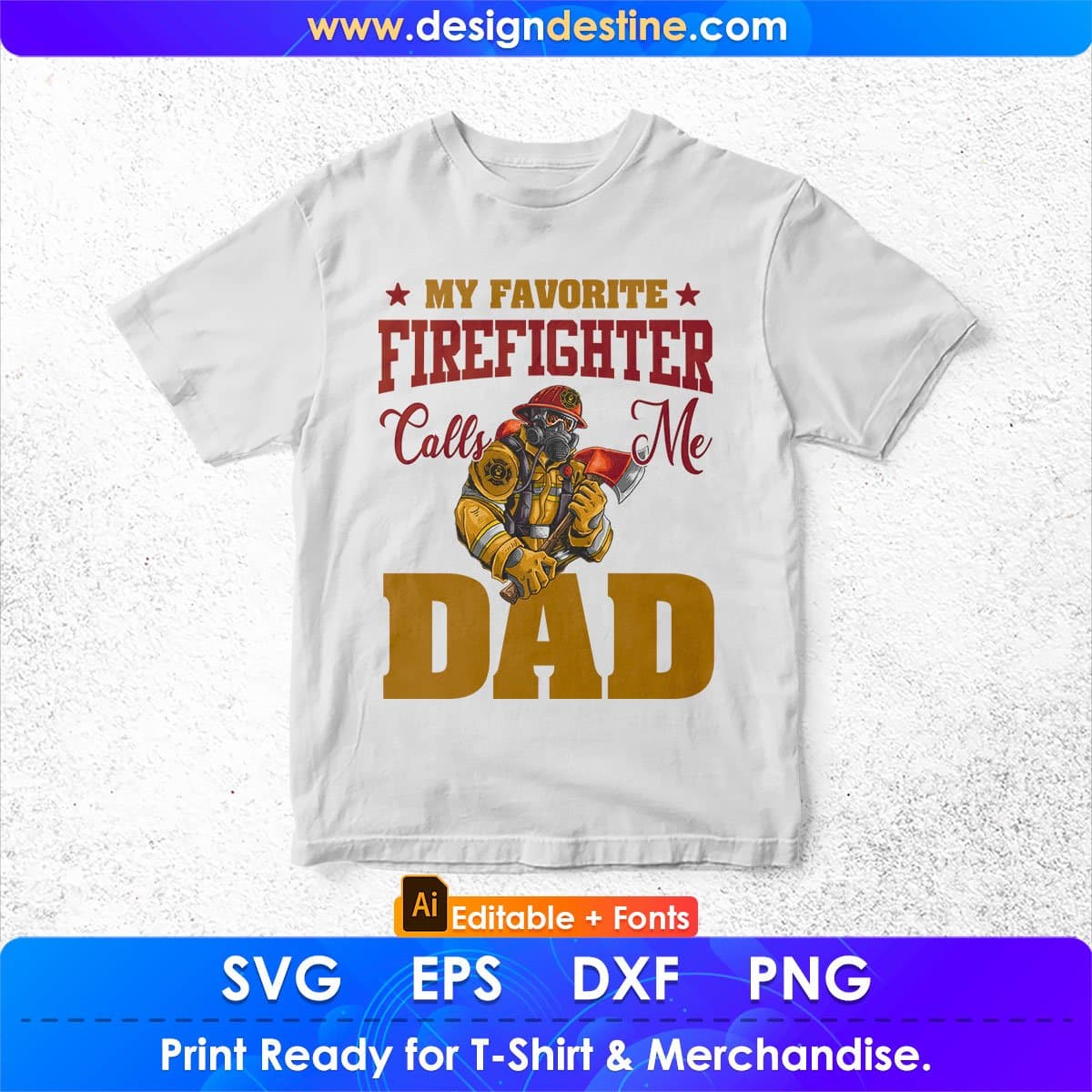 My Favorite Firefighter Calls Me Dad Editable T shirt Design In Ai Png Svg Cutting Printable Files