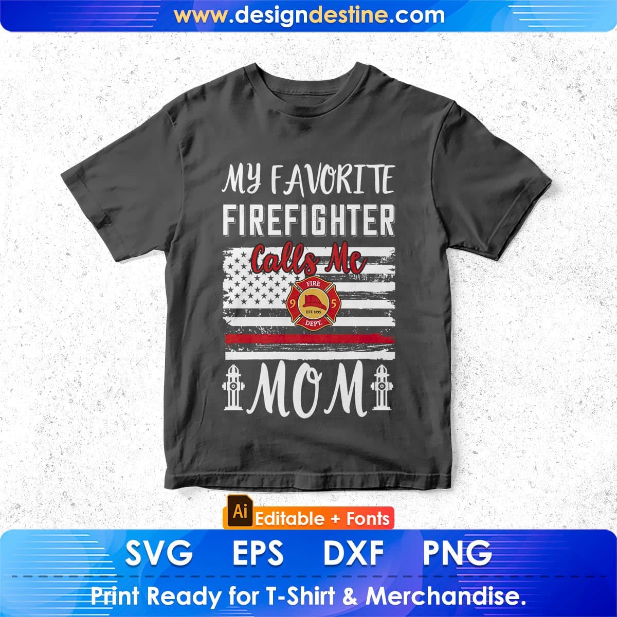 My Favorite Firefighter Calls Me Mom Editable T shirt Design In Ai Png Svg Printable Files