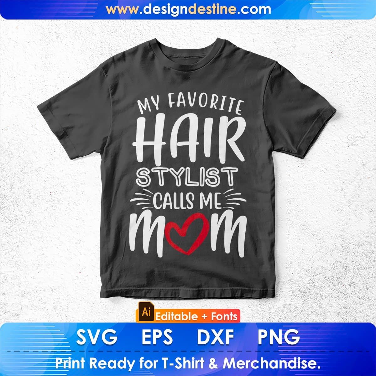 My Favorite Hair Stylist Calls Me Mom Nurse Editable T shirt Design In Ai Svg Files