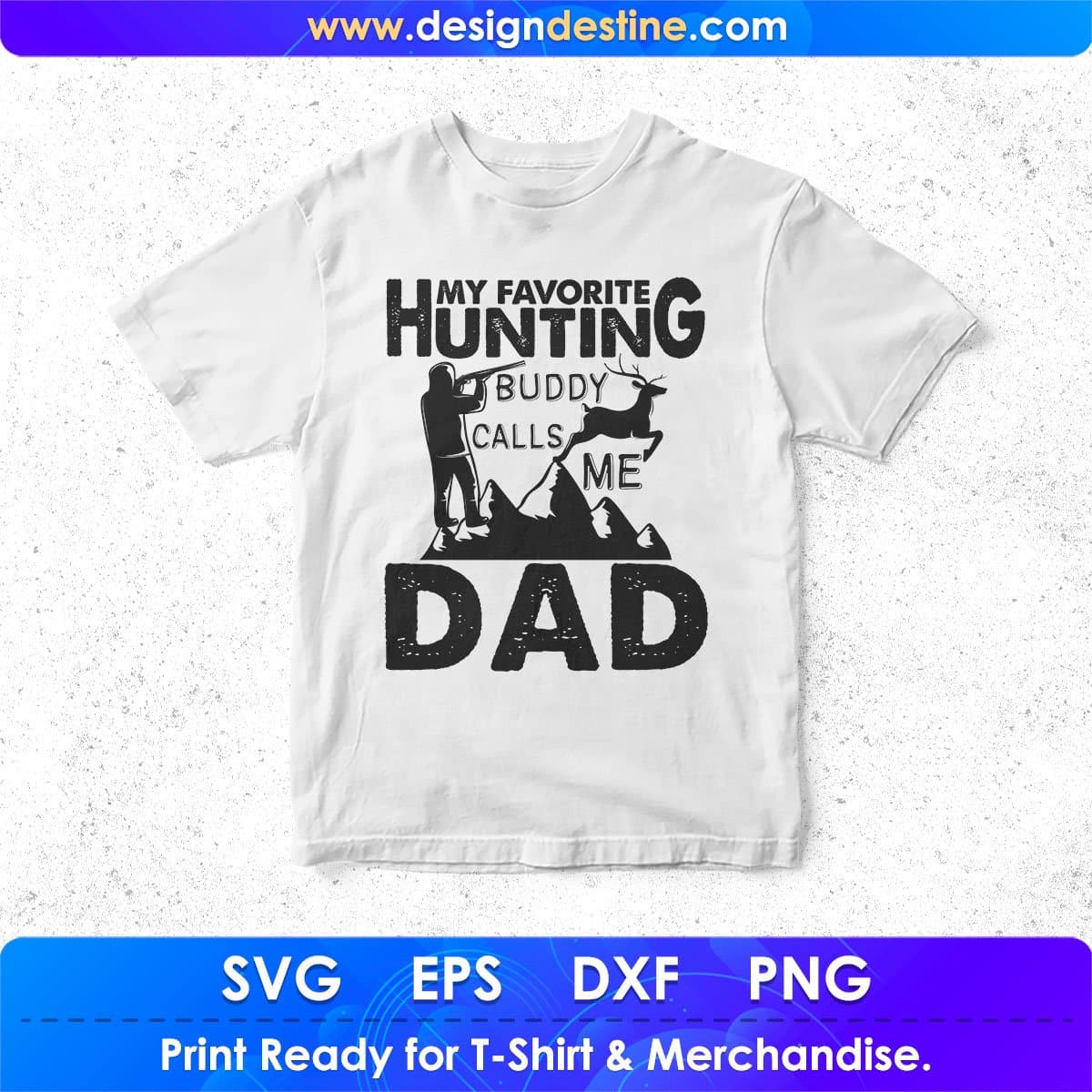 My Favorite Hunting Buddy Calls Me Dad T shirt Design In Svg Png Cutting Printable Files